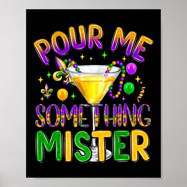 Mardi Gras Drinks Carnival Funny Pour Me Something Poster (Front)