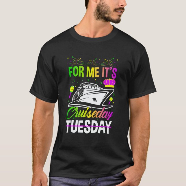 Mardi Gras For me It's Cruiseday celebrations para T-Shirt (Front)