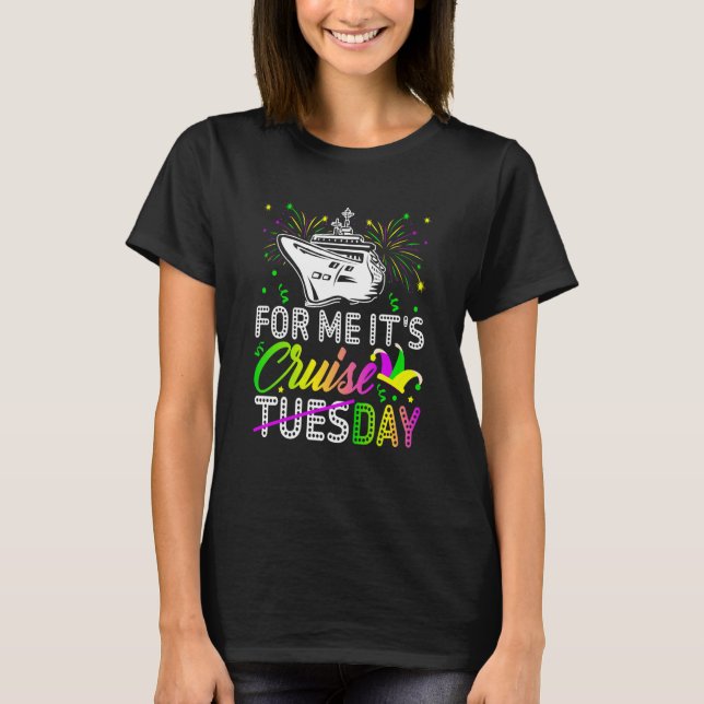 Mardi Gras For me It's Cruiseday celebrations para T-Shirt (Front)