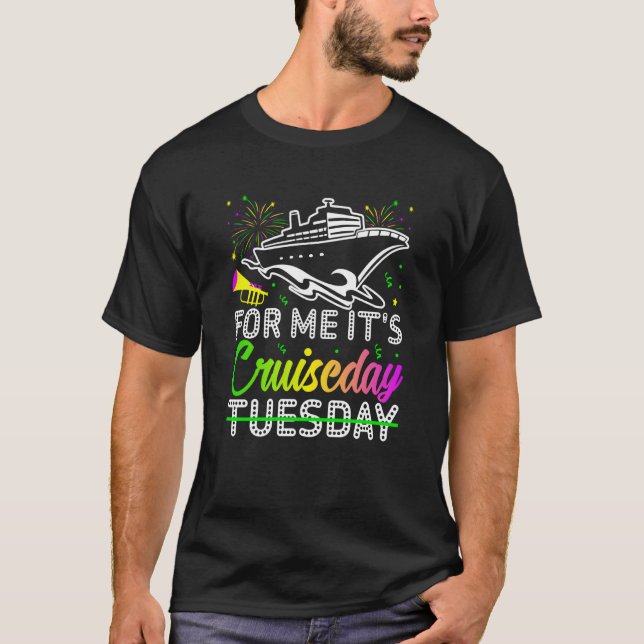 Mardi Gras For me It's Cruiseday celebrations para T-Shirt (Front)