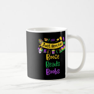 Mardi Gras For Men Women I'm Just Here For Booze B Coffee Mug
