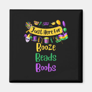 Mardi Gras For Men Women I'm Just Here For Booze B Magnet