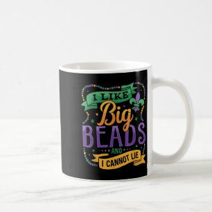 Mardi Gras I Like Big Beads And I Cannot Lie Funny Coffee Mug