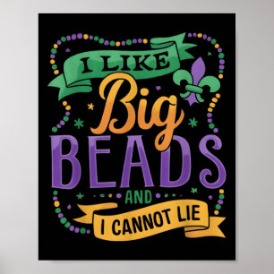 Mardi Gras I Like Big Beads And I Cannot Lie Funny Poster