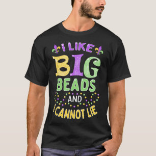 Mardi Gras I Like Big Beads And I Cannot Lie T-Shirt
