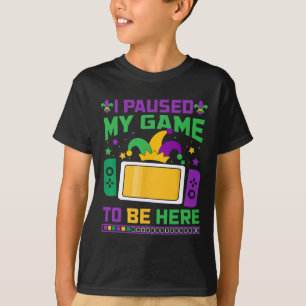 Mardi Gras I Paused My Game To Be Here Video Game T-Shirt