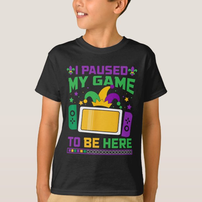 Mardi Gras I Paused My Game To Be Here Video Game  T-Shirt (Front)