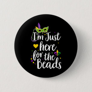 Mardi Gras I'm Just Here For The Beads Parade Gift 6 Cm Round Badge