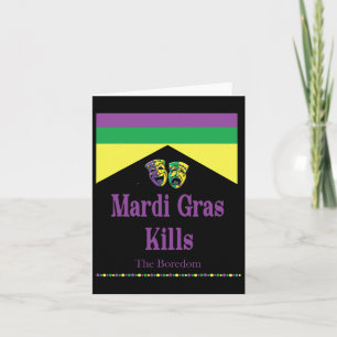 Mardi Gras Kills The Boredom Funny Card