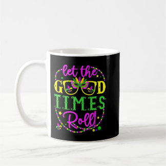 Mardi Gras Let The Good Times Roll  Coffee Mug