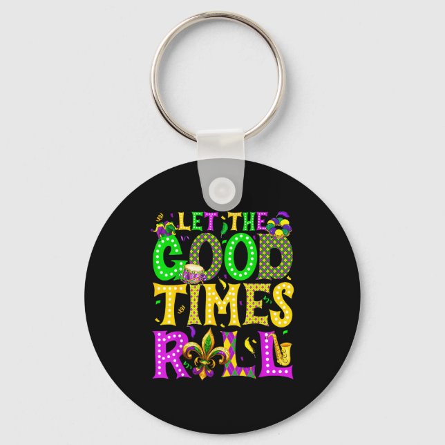 Mardi Gras Let The Good Times Roll Funny Carnival  Key Ring (Front)