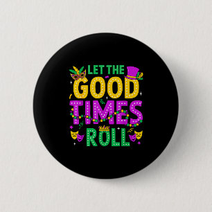 Mardi Gras Let The Good Times Roll Funny Men Women 6 Cm Round Badge