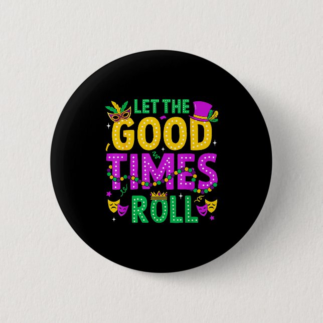 Mardi Gras Let The Good Times Roll Funny Men Women 6 Cm Round Badge (Front)