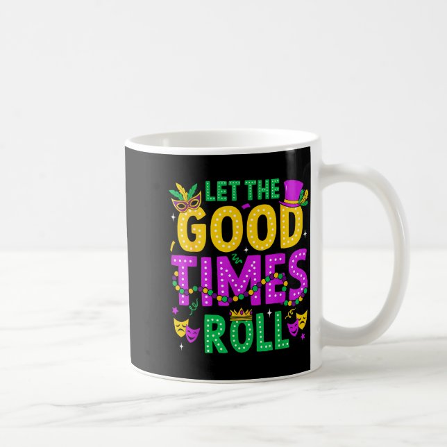 Mardi Gras Let The Good Times Roll Funny Men Women Coffee Mug (Right)