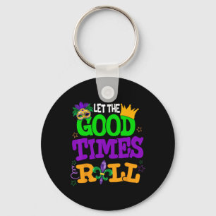 Mardi Gras Let The Good Times Roll Funny Men Women Key Ring