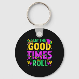 Mardi Gras Let The Good Times Roll Funny Men Women Key Ring
