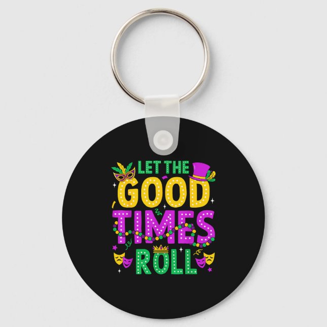 Mardi Gras Let The Good Times Roll Funny Men Women Key Ring (Front)