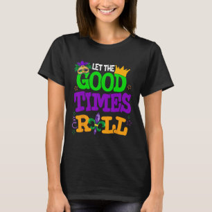 Mardi Gras Let The Good Times Roll Funny Men Women T-Shirt