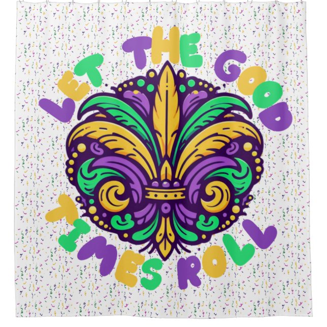 Mardi Gras Let the good times roll Shower Curtain (Front)