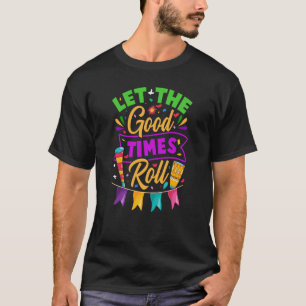 Mardi Gras Let The Good Times Roll T-Shirt