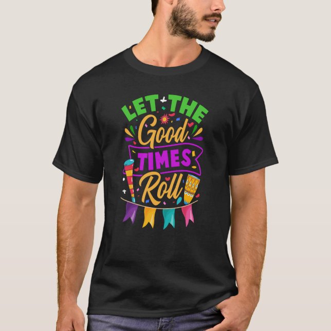 Mardi Gras Let The Good Times Roll T-Shirt (Front)