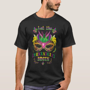 Mardi Gras Mask Costume Let The Shenanigans Begin T-Shirt
