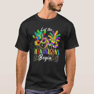 Mardi Gras Mask Feathers Let The Shenanigans Begin T-Shirt