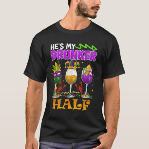Mardi Gras Outfit He's My Drunker Half Carnival Wo T-Shirt