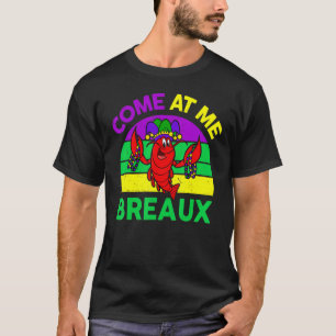 Mardi Gras Outfit Women Men Funny Crawfish Come At T-Shirt