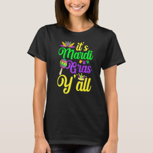 Mardi Gras Party Mask Its Mardi Gras Yall Costume T-Shirt