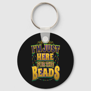 Mardi Gras Quote - I'm Just Here For The Beads - P Key Ring