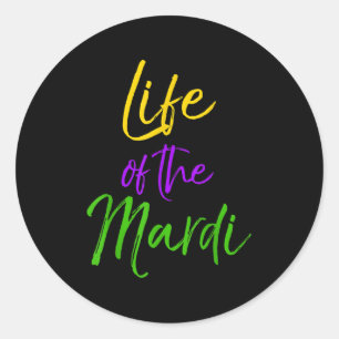 Mardi Gras Quote Party Pun Gift For Women Life Of Classic Round Sticker