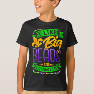 Mardi Gras Shirt I Like Big Beads And I Can Not Li