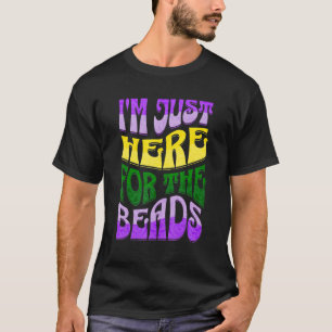 Mardi Gras Shirt Im Just Here For The Beads Fat Tu