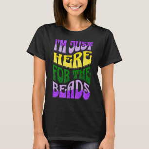 Mardi Gras Shirt Im Just Here For The Beads Fat Tu