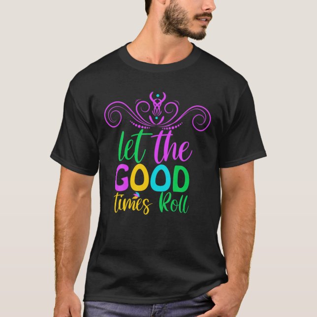 Mardi Gras T Mardi Gras 2022 Let The Good Times Ro T-Shirt (Front)