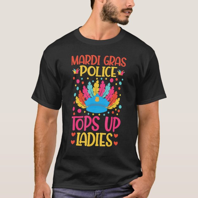 Mardi Gras T-Shirt Police Funny Quotes Tops Up Lad (Front)
