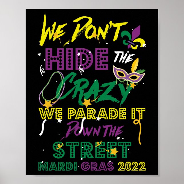Mardi Gras We Don't Hide Crazy Parade Mardi Gras Poster (Front)