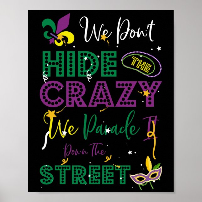 Mardi Gras We Don't Hide Crazy Parade street Poster (Front)