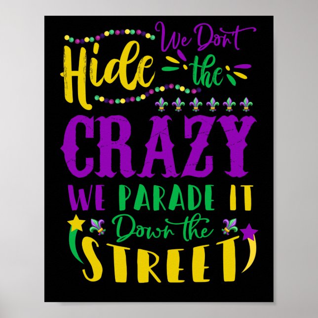 Mardi Gras We Don't Hide Crazy Parade Street Poster (Front)