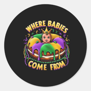 Mardi Gras Where Bybies Come From King Cake 2  Classic Round Sticker