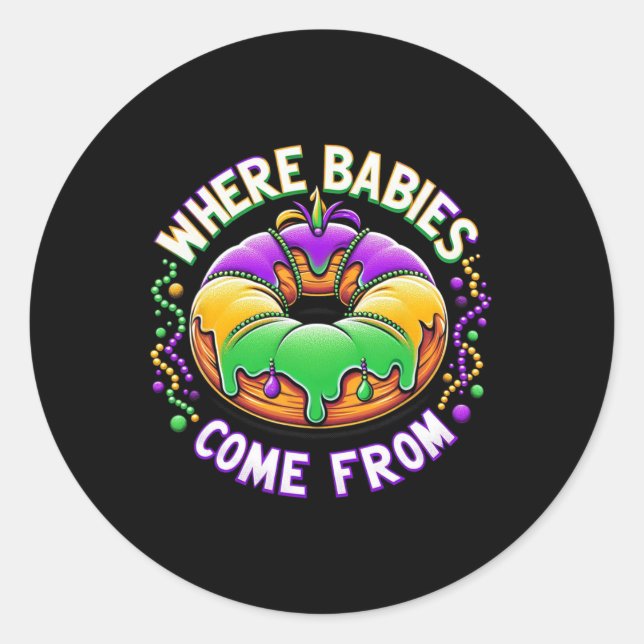 Mardi Gras Where Bybies Come From King Cake 4  Classic Round Sticker (Front)