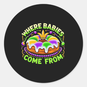 Mardi Gras Where Bybies Come From King Cake Classic Round Sticker