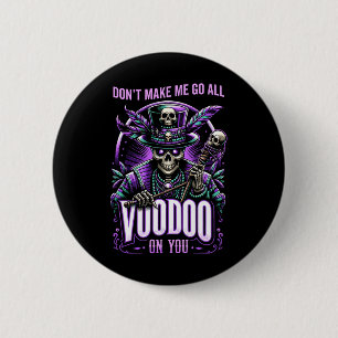 Mardi Gras Witch Doctor New Orleans Dont Make Me G 6 Cm Round Badge