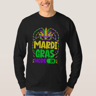 Mardy Gras Mode On Celebrations parade Fat Tuesday T-Shirt