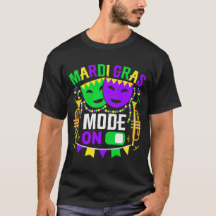 Mardy Gras Mode On Celebrations parade Fat Tuesday T-Shirt