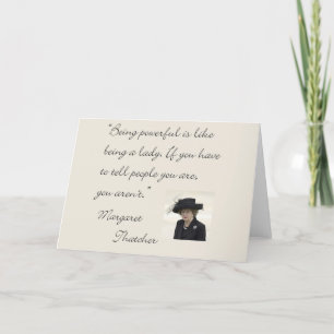 Margaret Thatcher Quote "Being powerful..." Card