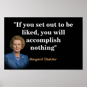 Margaret Thatcher Quote On Being Liked Poster