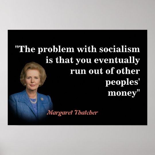 Margaret Thatcher Quote On Socialism Poster Zazzle Co Uk   Margaret Thatcher Quote On Socialism Poster Rf75f2c84c5404389bab0f745e90d79f7 Wvs 8byvr 540 