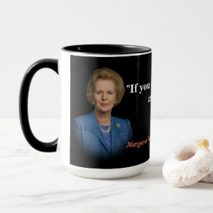 Margaret Thatcher Quote On Who To Ask Mug